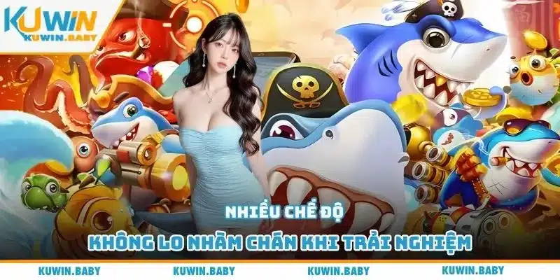 Nhiều chế độ, không lo nhàm chán khi trải nghiệm