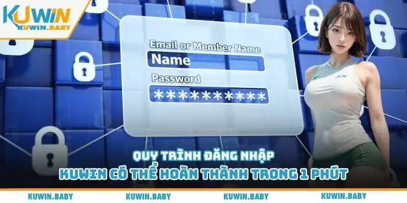 Quy trình đăng nhập Kuwin có thể hoàn thành trong 1 phút