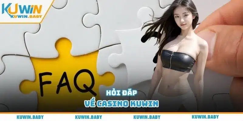 Hỏi đáp về Casino Kuwin