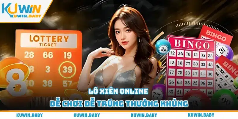 Lô xiên online dễ chơi dễ trúng thưởng khủng