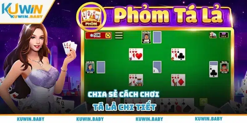 Chia sẻ cách chơi tá lả chi tiết